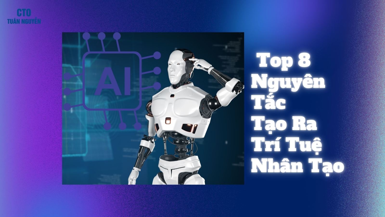 Top 8 Nguyên Tắc Tạo Ra Trí Tuệ Nhân Tạo