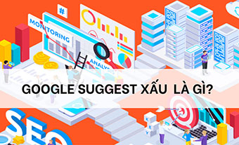 Google Suggest xấu cách xử lý nhanh nhất, an toàn nhất