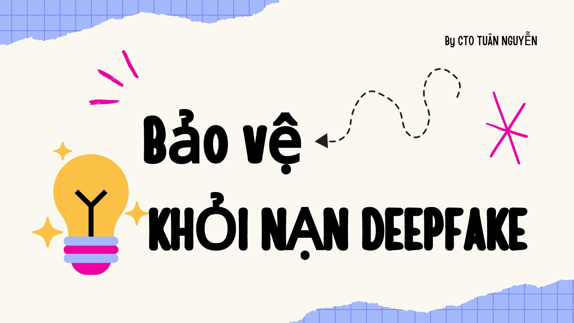Cách Bảo Vệ Bản Thân Khỏi Nạn DeepFake: Hãy thận trọng và cảnh giác